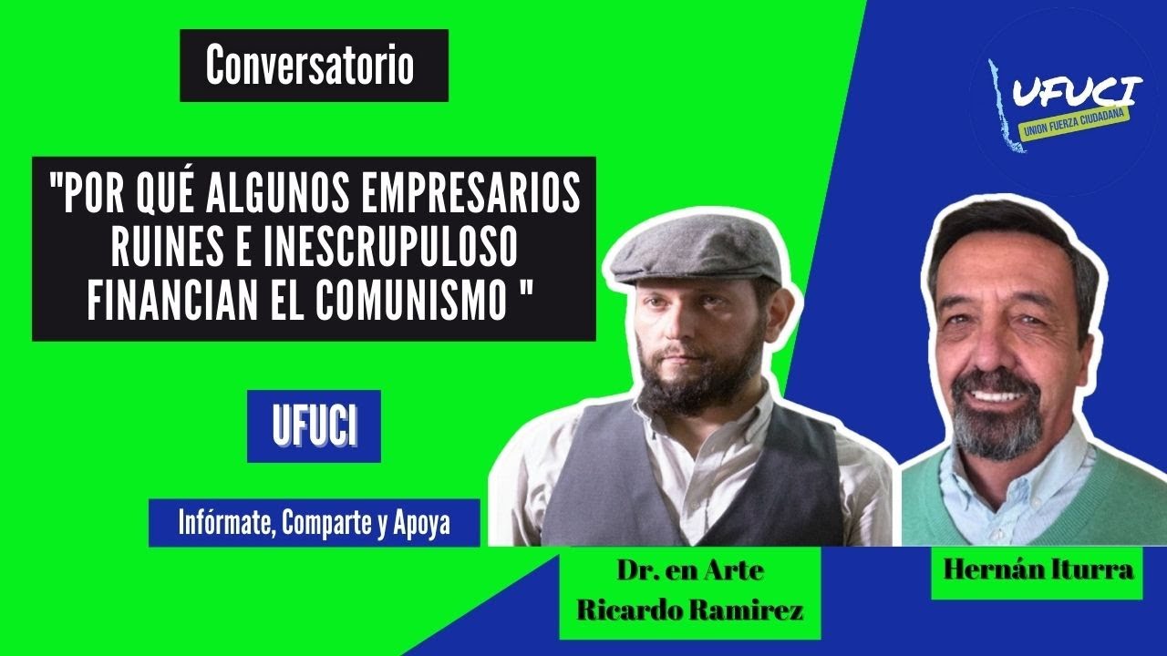 Doctor  en Arte, Ricardo Ramírez.  Empresarios financiando  el comunismo